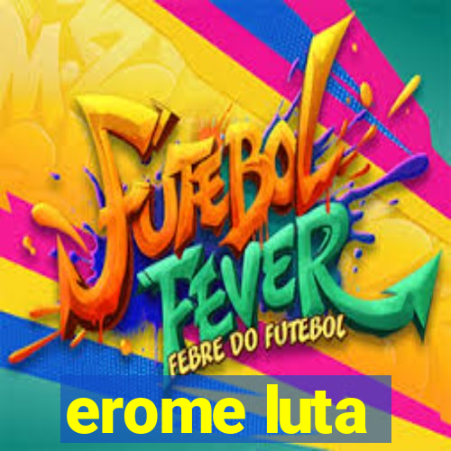 erome luta